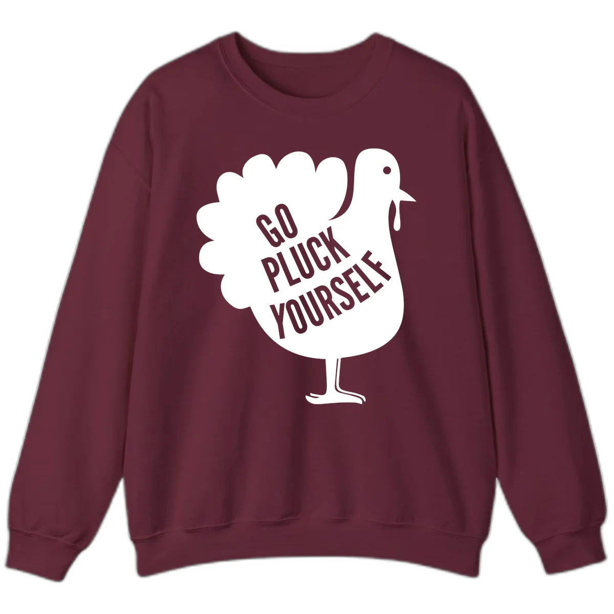 Go Pluck Yourself Turkey Design Sweatshirt in Maroon