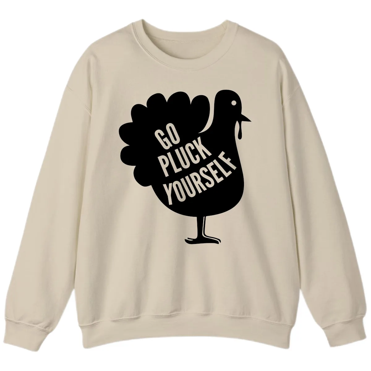 Go Pluck Yourself Turkey Design Sweatshirt in Sand