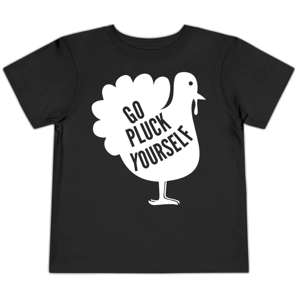 Go Pluck Yourself Turkey Design Toddler T-Shirt in Black