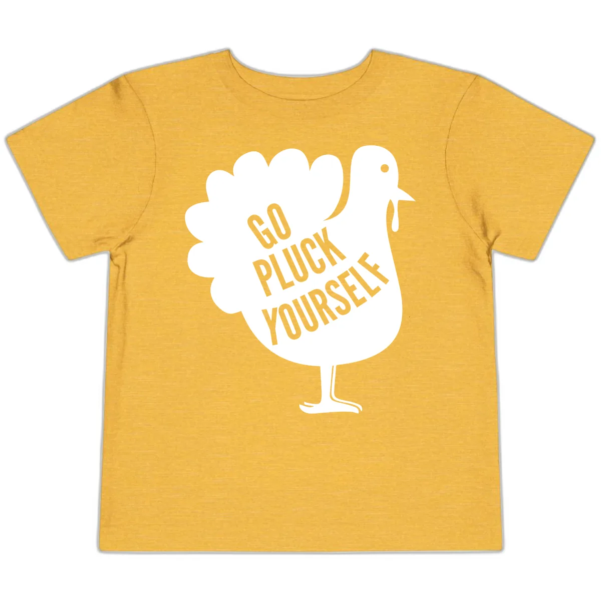 Go Pluck Yourself Turkey Design Toddler T-Shirt in Heather Yellow Gold
