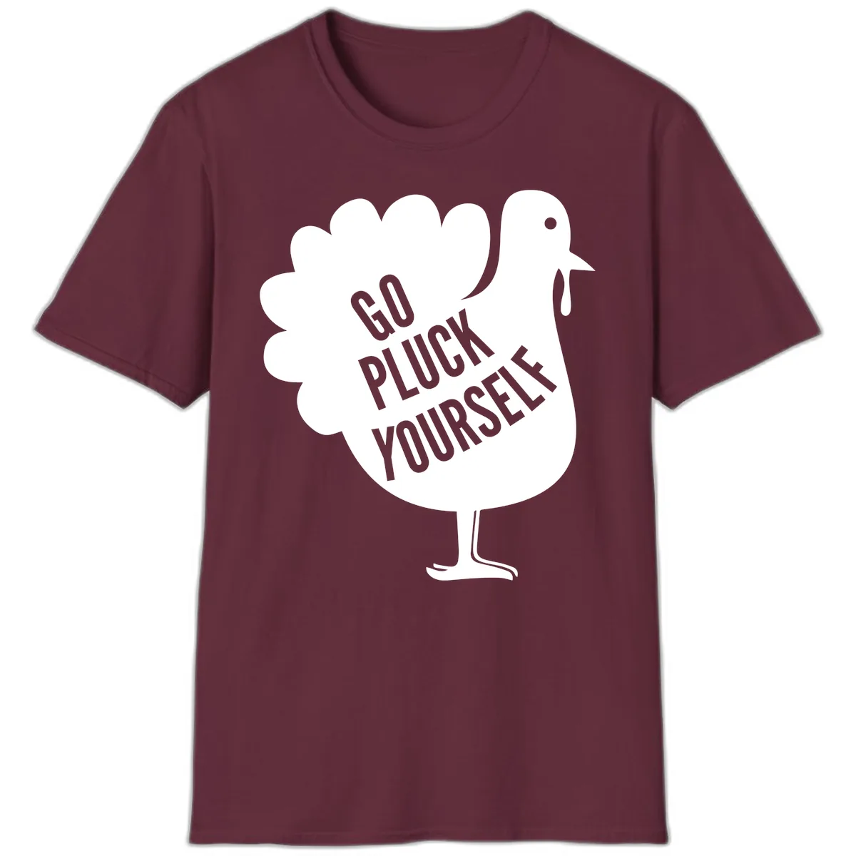 Go Pluck Yourself Turkey Design T-Shirt in Maroon