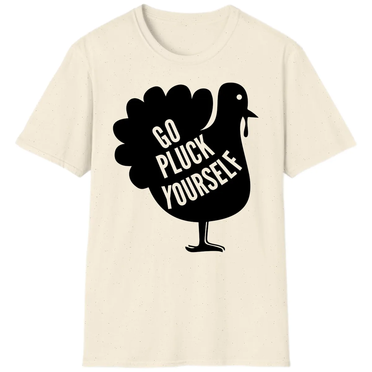 Go Pluck Yourself Turkey Design T-Shirt in Natural