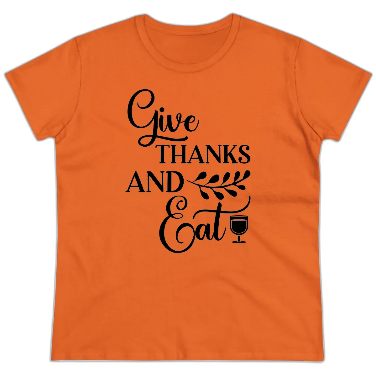 Give Thanks And Eat Design Ladies Tee in Orange