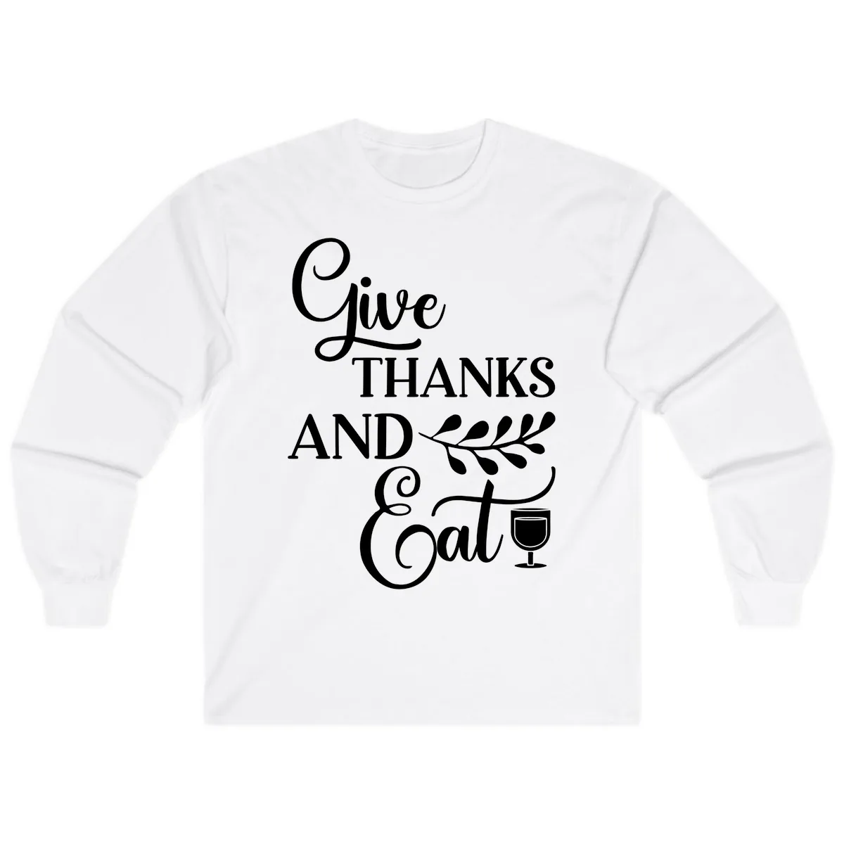 Give Thanks And Eat Design Long Sleeve in White