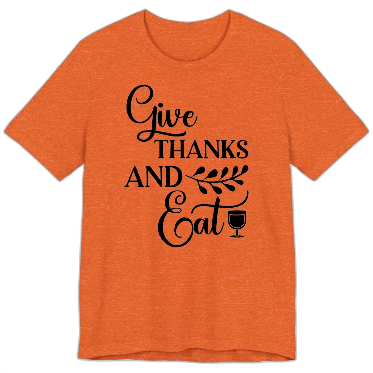 Give Thanks And Eat Design Premium T-Shirt in Heather Orange