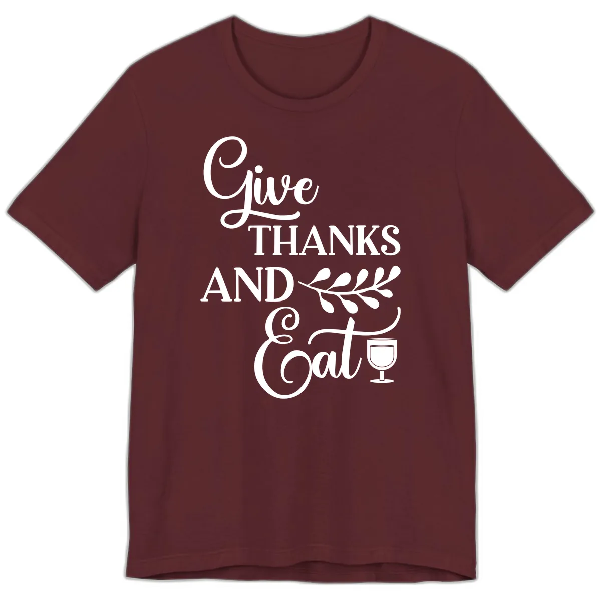 Give Thanks And Eat Design Premium T-Shirt in Maroon