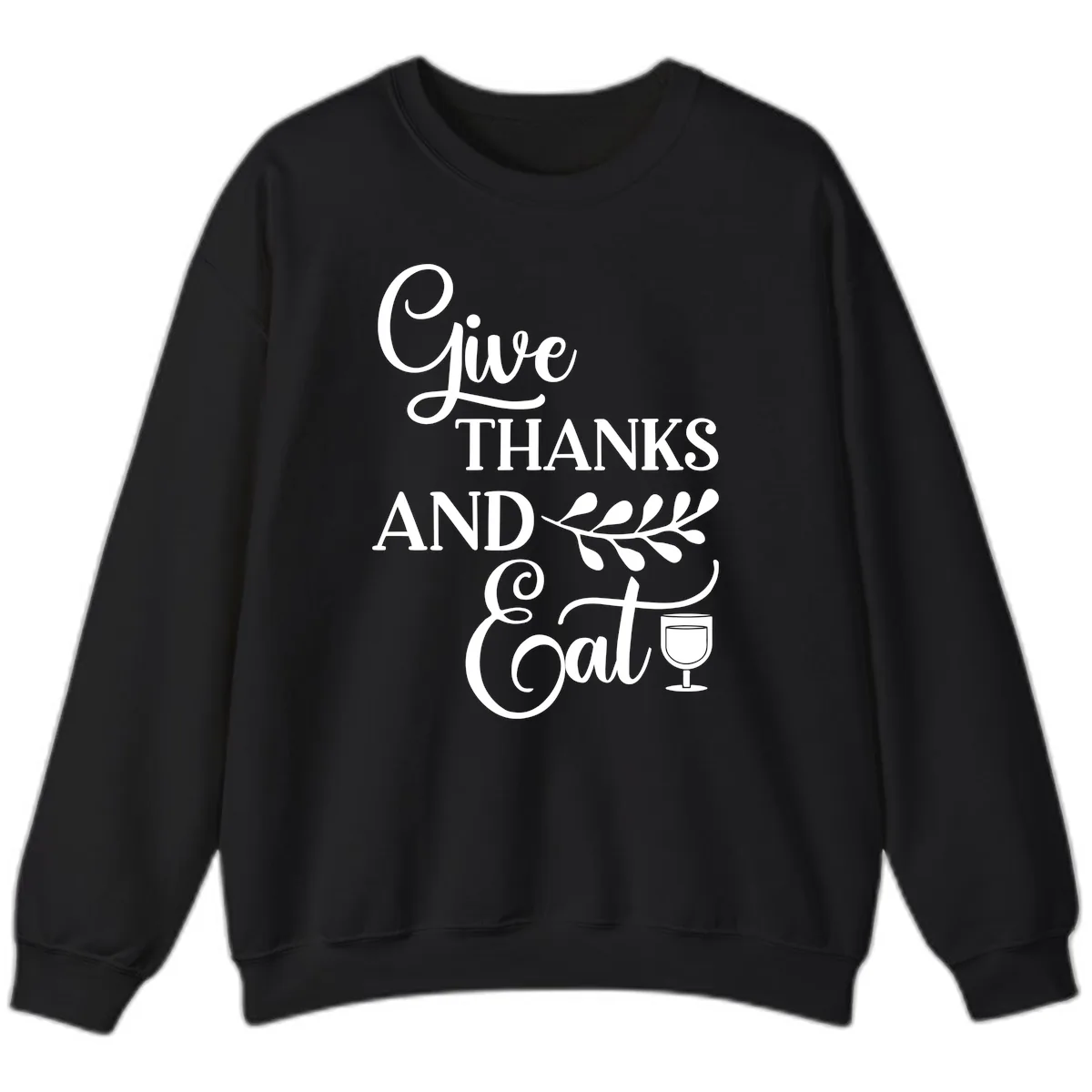 Give Thanks And Eat Design Sweatshirt in Black