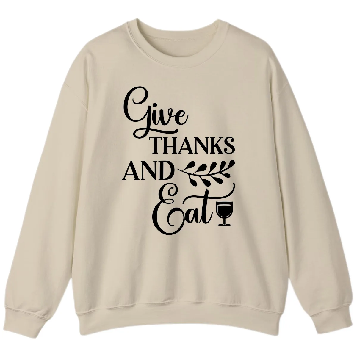 Give Thanks And Eat Design Sweatshirt in Sand