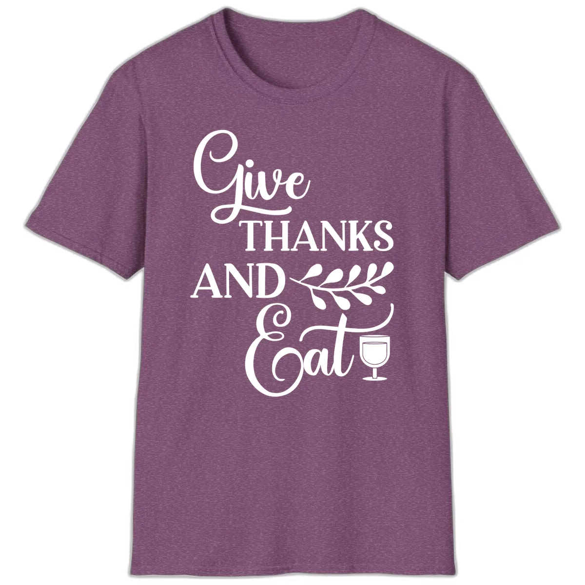 Give Thanks And Eat Design T-Shirt in Heather Maroon