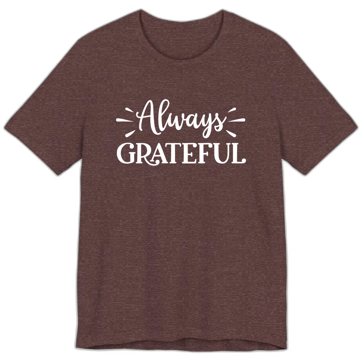 Always Grateful Script Text Design Premium T-Shirt in Heather Maroon