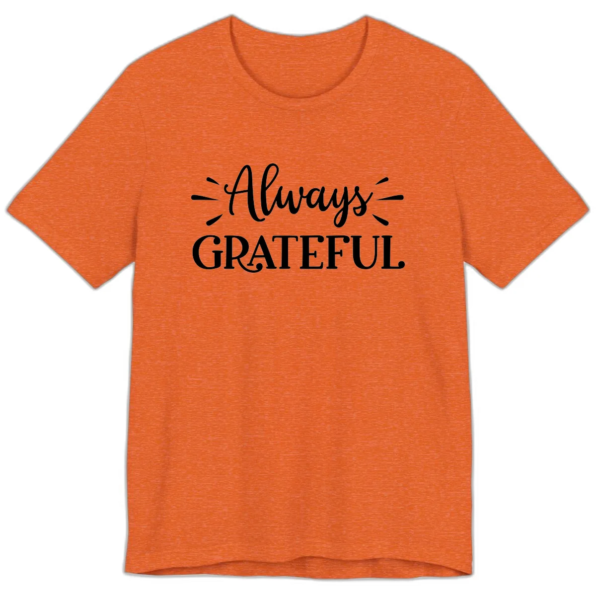 Always Grateful Script Text Design Premium T-Shirt in Heather Orange