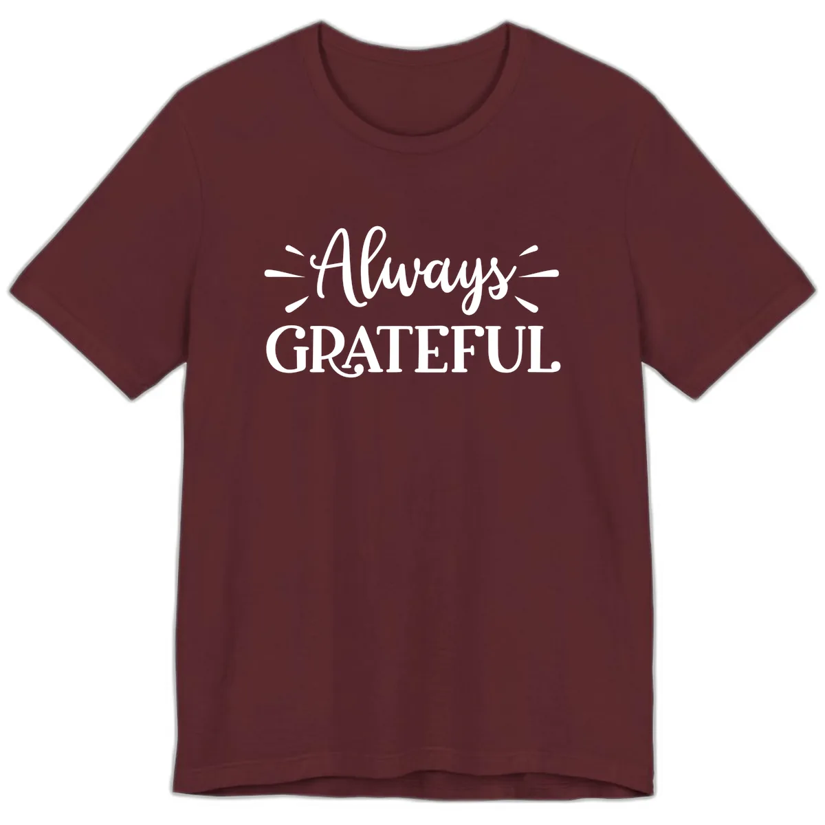 Always Grateful Script Text Design Premium T-Shirt in Maroon