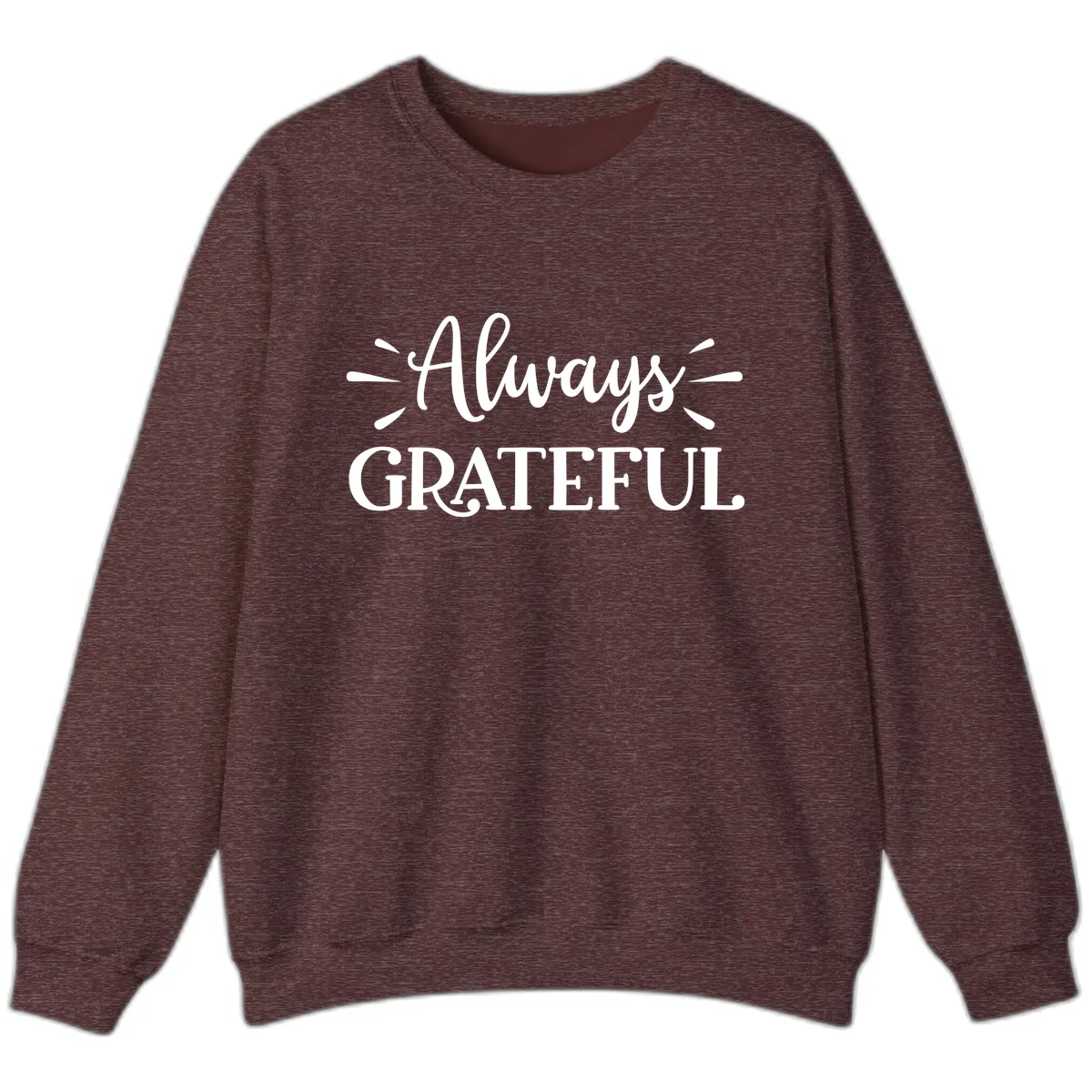 Always Grateful Script Text Design Sweatshirt in Heather Sport Dark Maroon