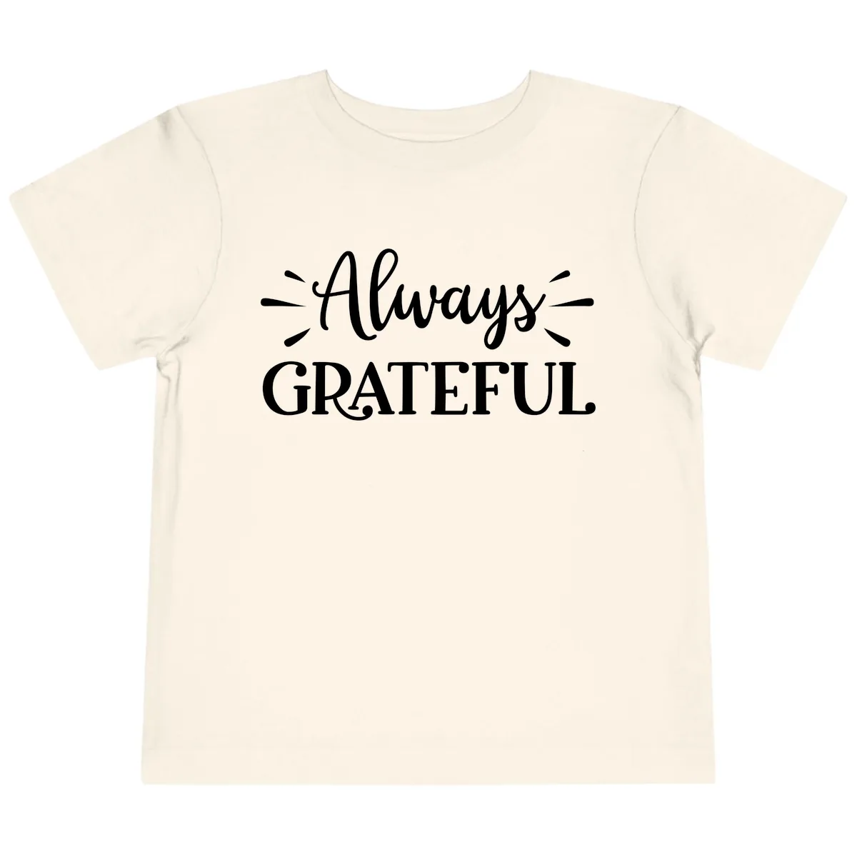 Always Grateful Script Text Design Toddler T-Shirt in Natural