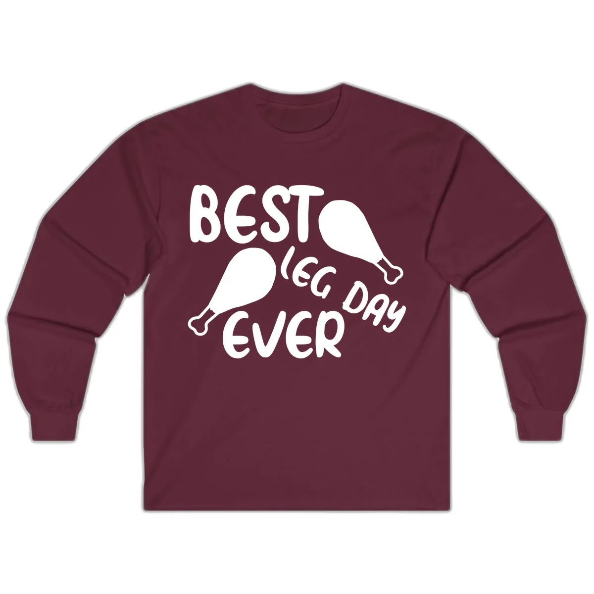 Best Leg Day Ever Design Long Sleeve in Maroon