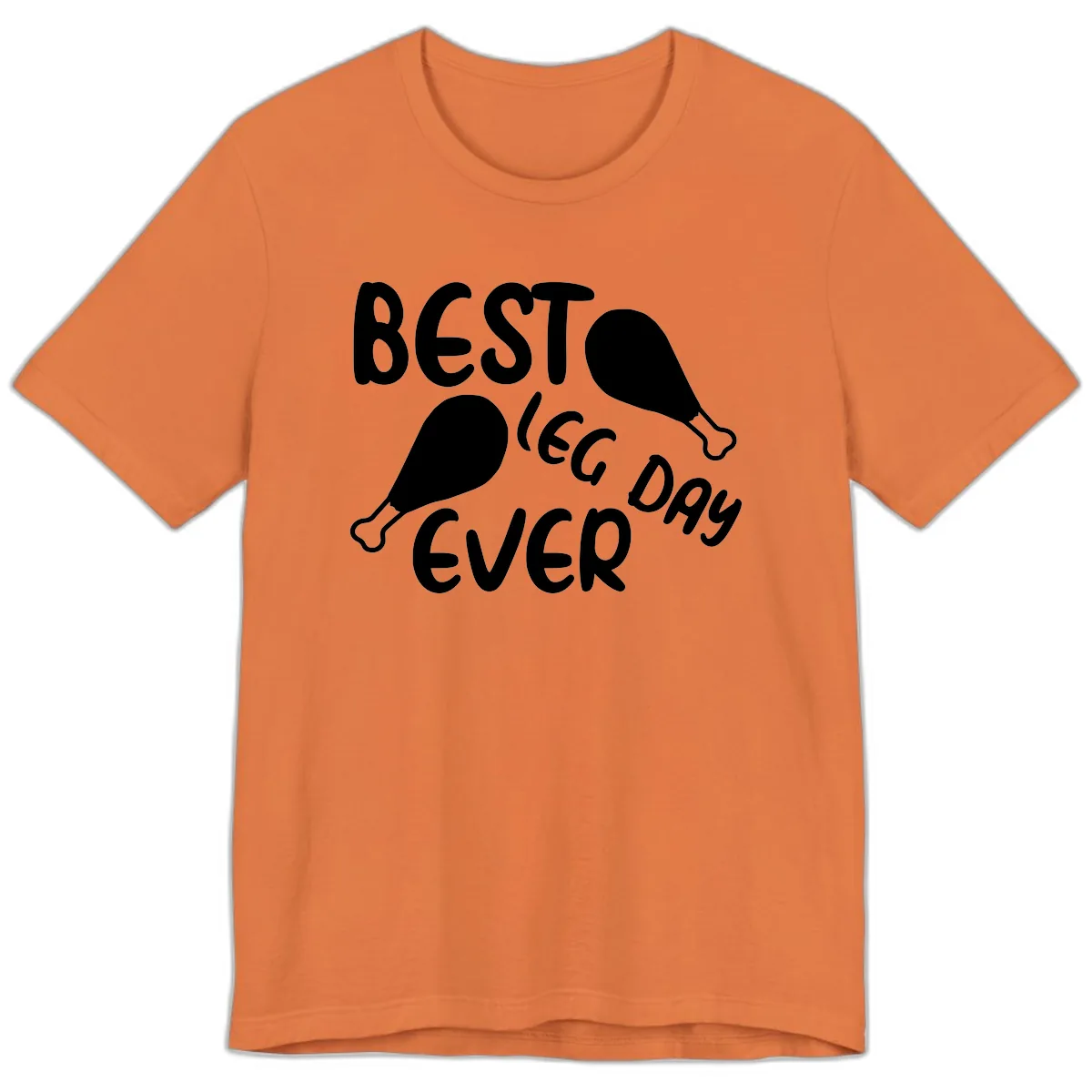 Best Leg Day Ever Design Premium T-Shirt in Burnt Orange