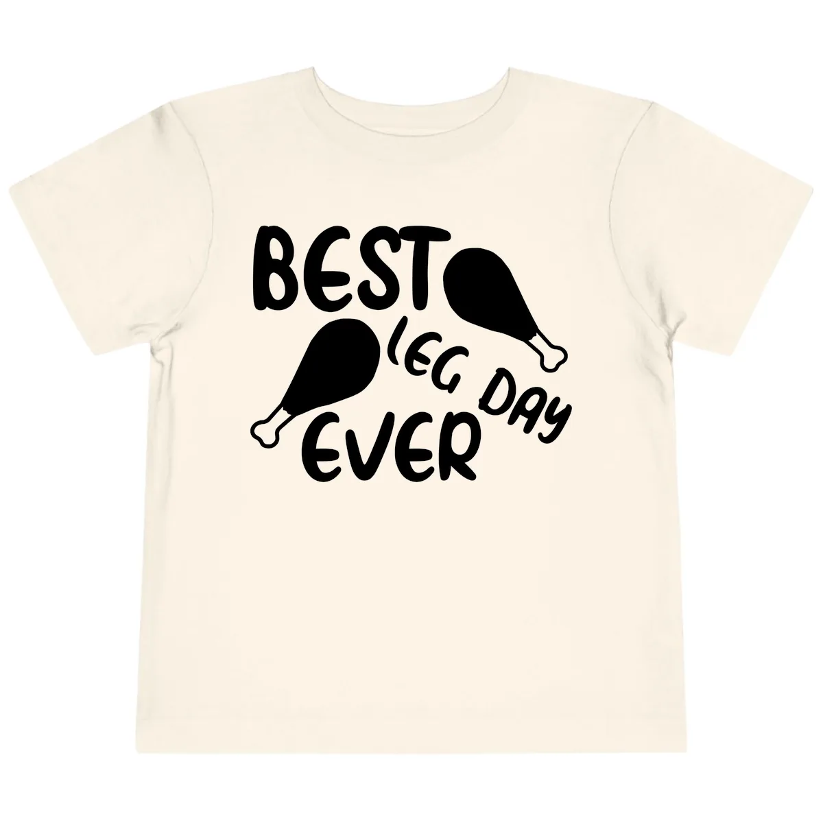 Best Leg Day Ever Design Toddler T-Shirt in Natural
