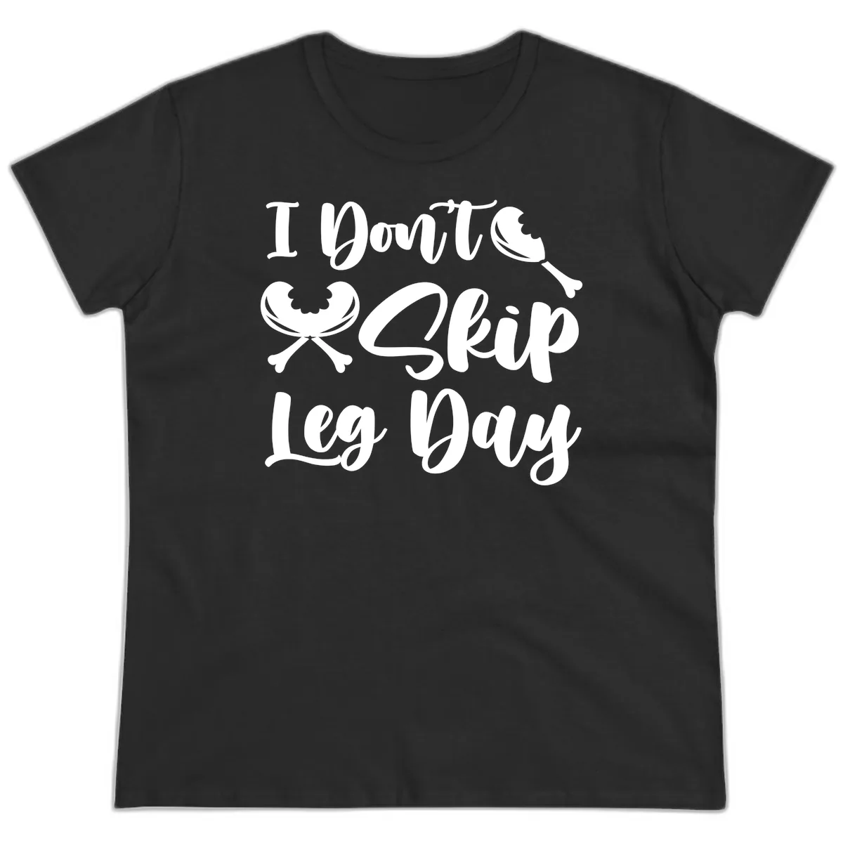 I Don't Skip Leg Day Funny Workout Ladies Tee in Black
