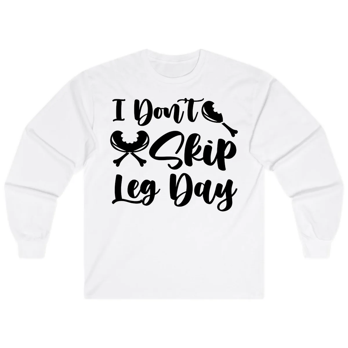 I Don't Skip Leg Day Funny Workout Long Sleeve in White