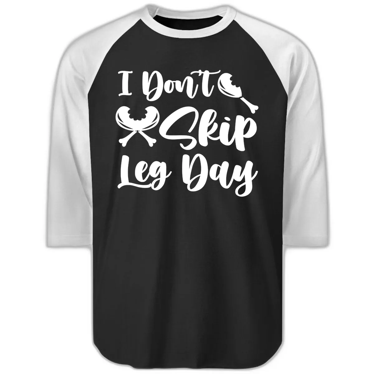 I Don't Skip Leg Day Funny Workout Raglan 3/4 in Black White