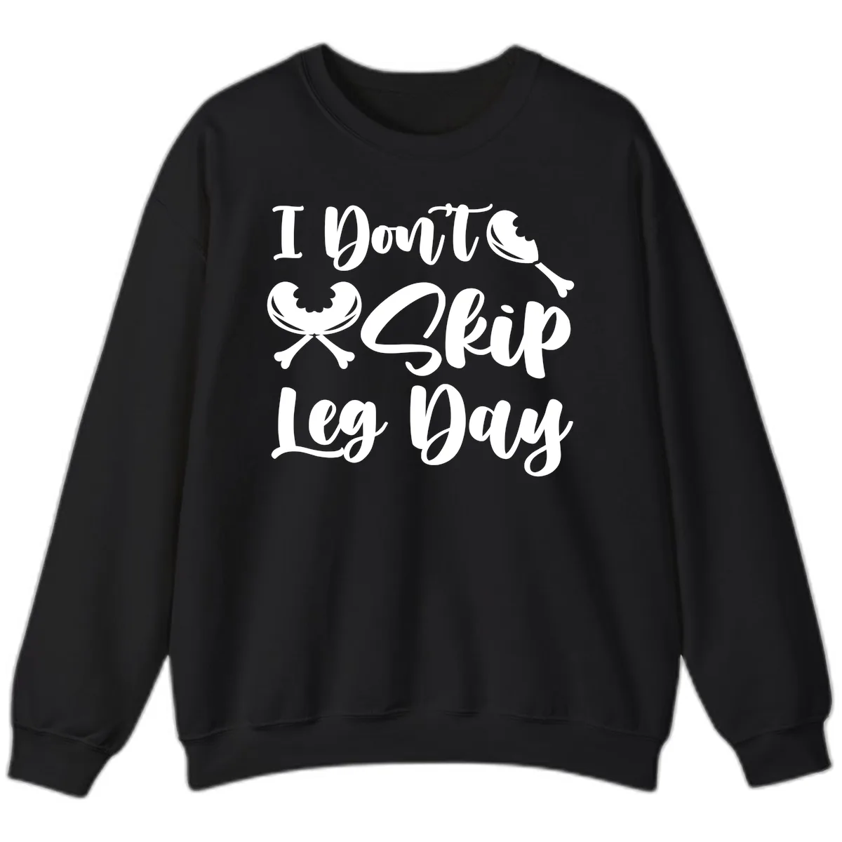 I Don't Skip Leg Day Funny Workout Sweatshirt in Black