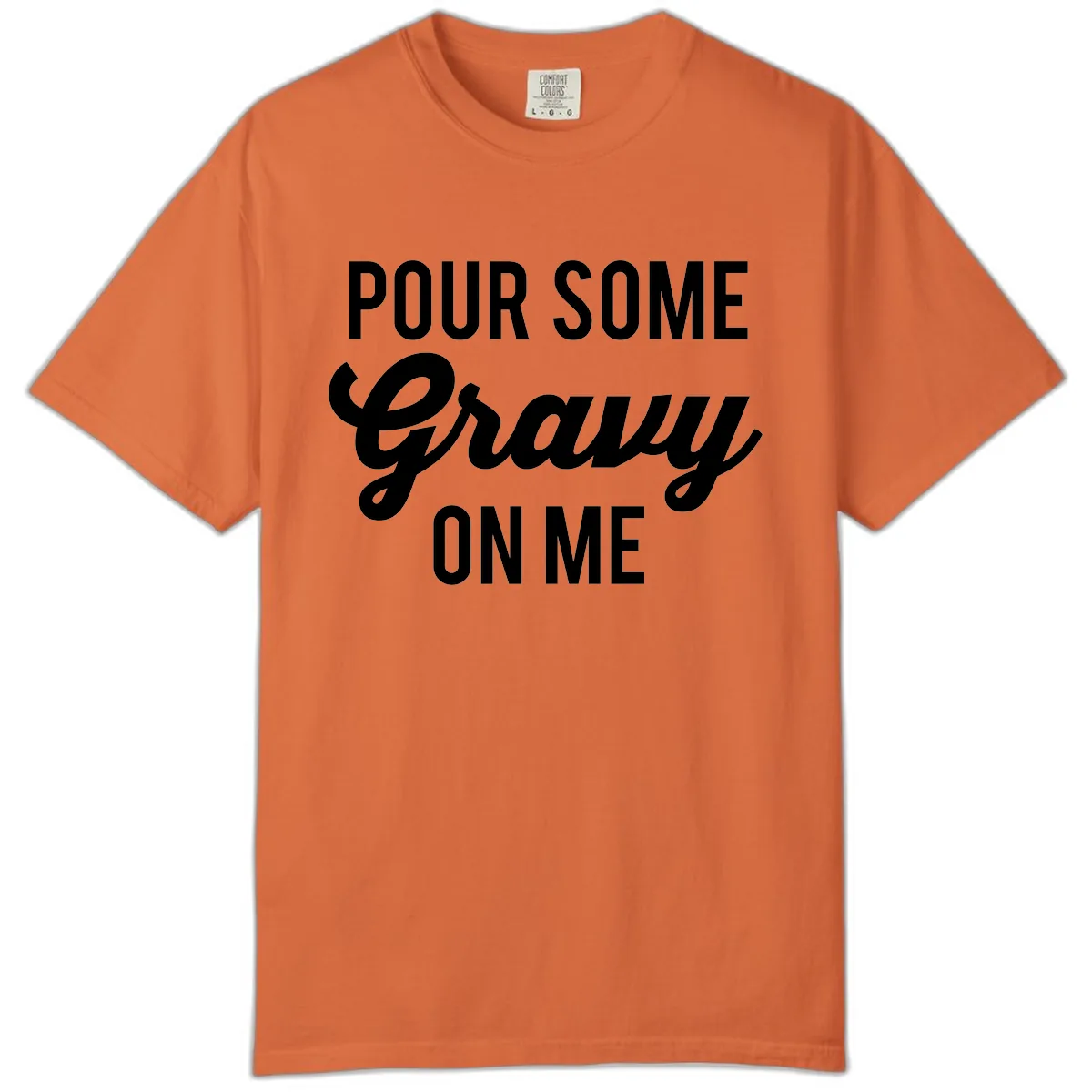Pour Some Gravy On Me Comfort Color in Burnt Orange