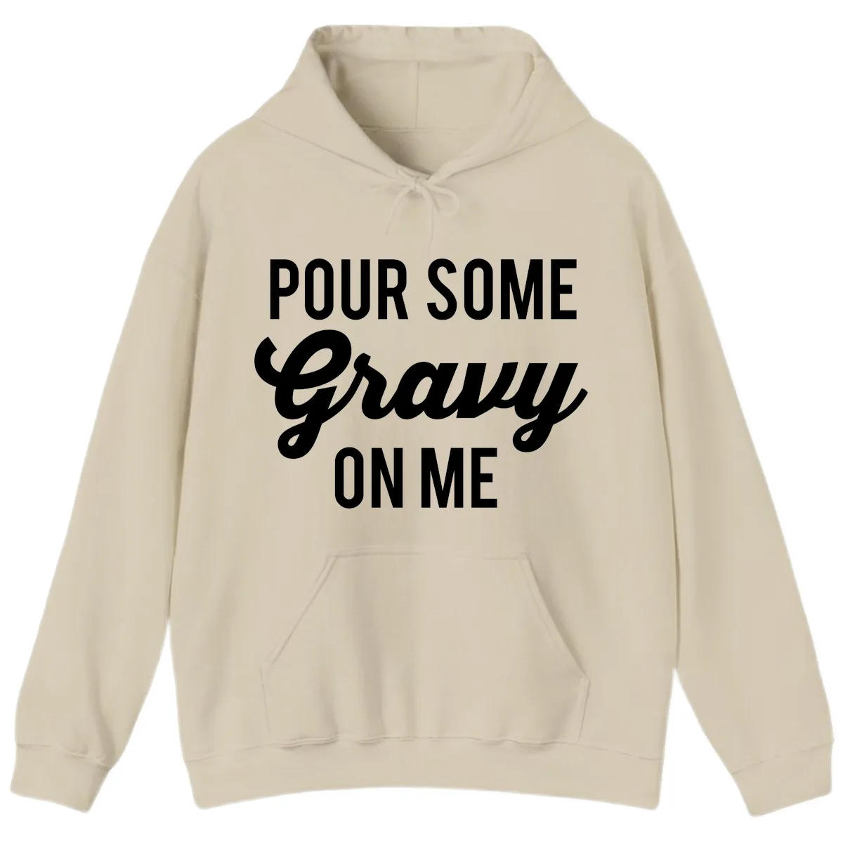 Pour Some Gravy On Me Hoodie in Sand