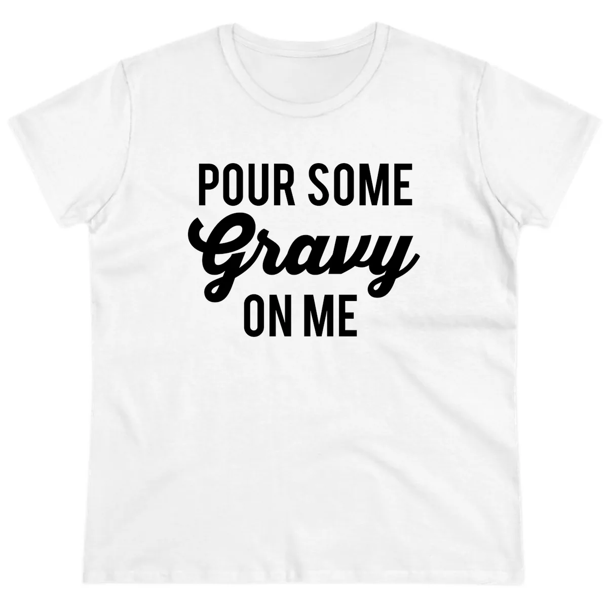 Pour Some Gravy On Me Ladies Tee in White