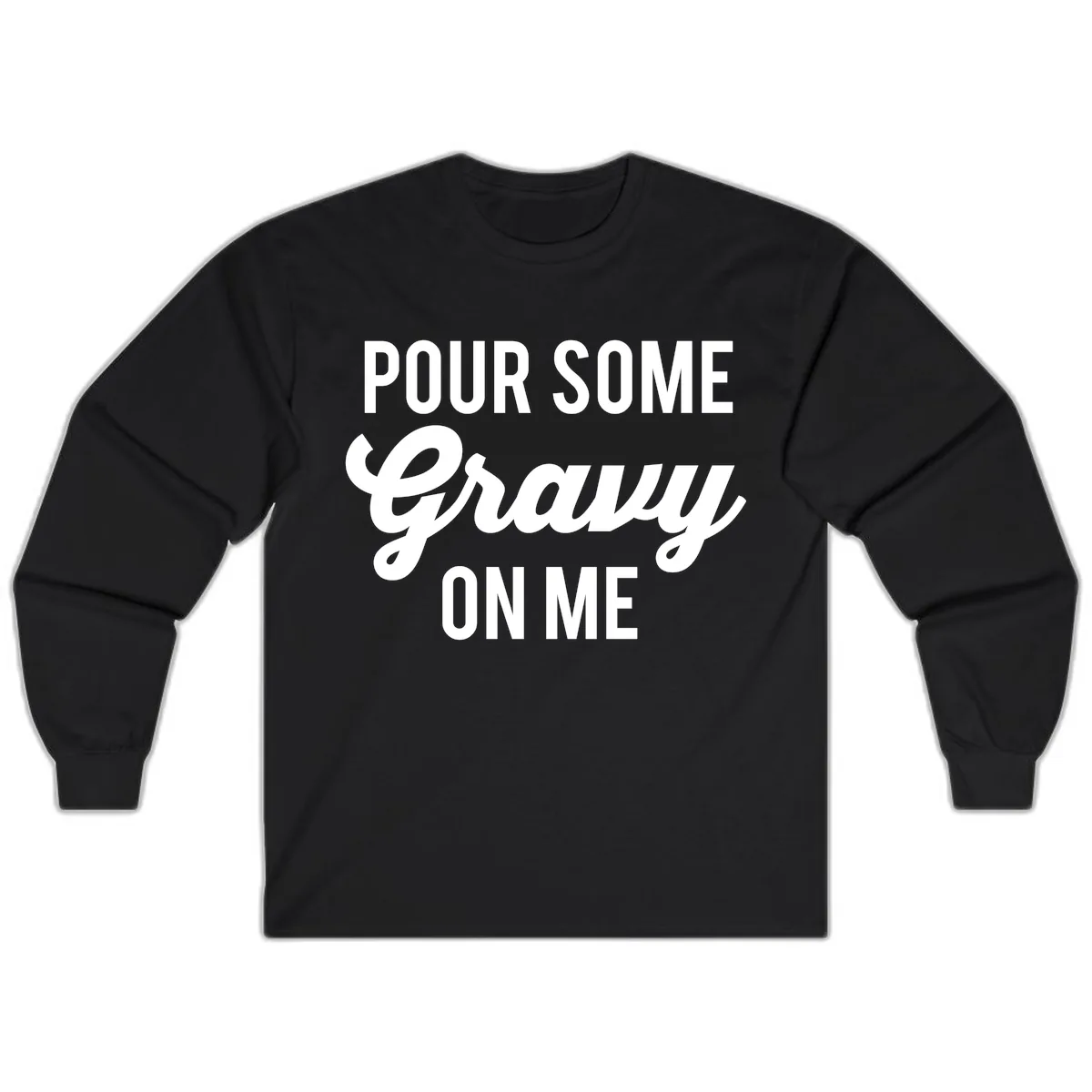 Pour Some Gravy On Me Long Sleeve in Black