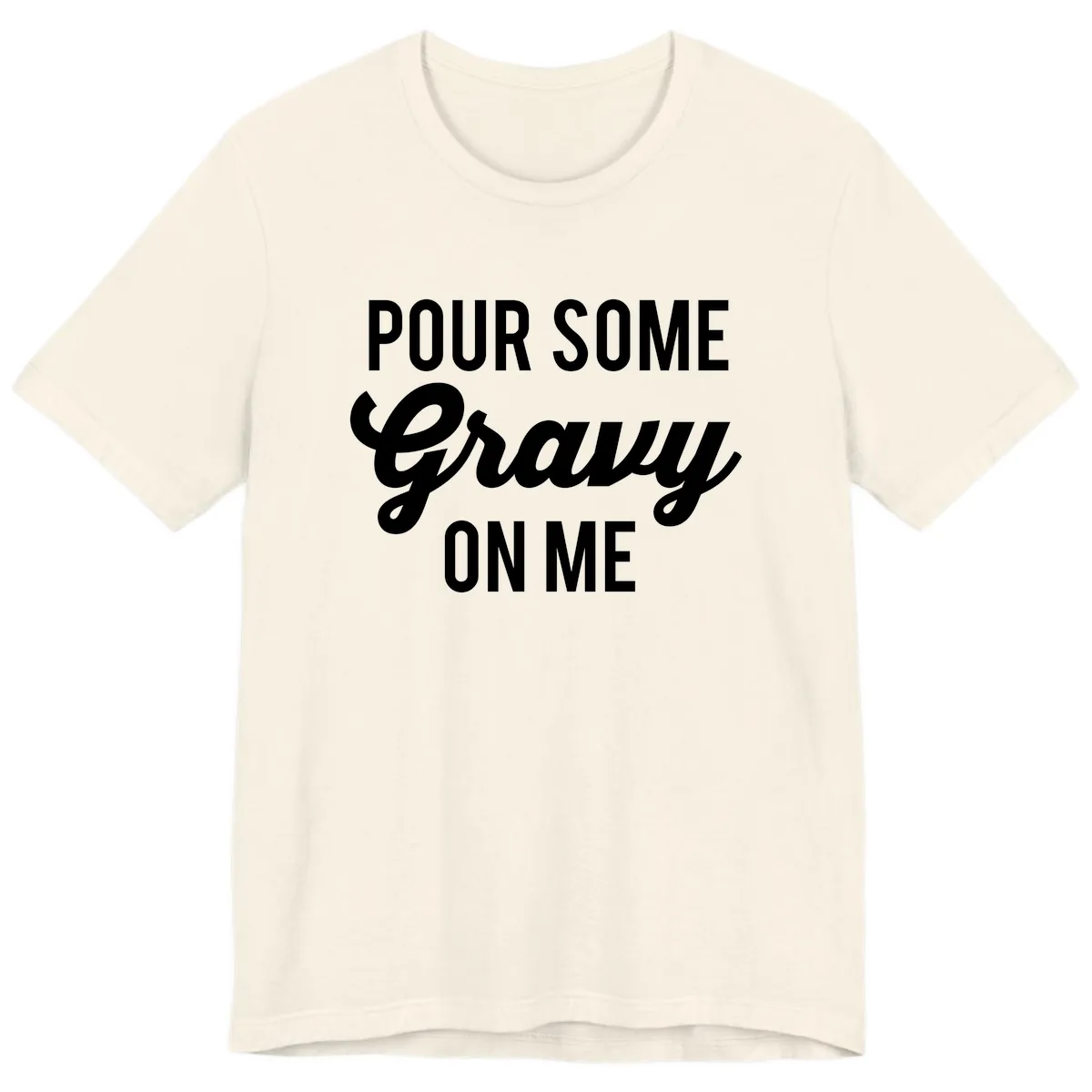 Pour Some Gravy On Me Premium T-Shirt in Natural