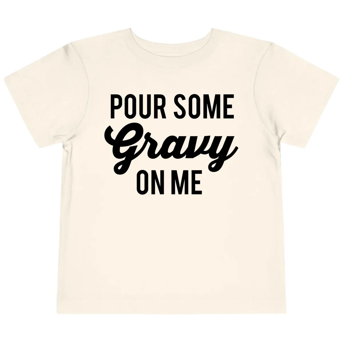 Pour Some Gravy On Me Toddler T-Shirt in Natural