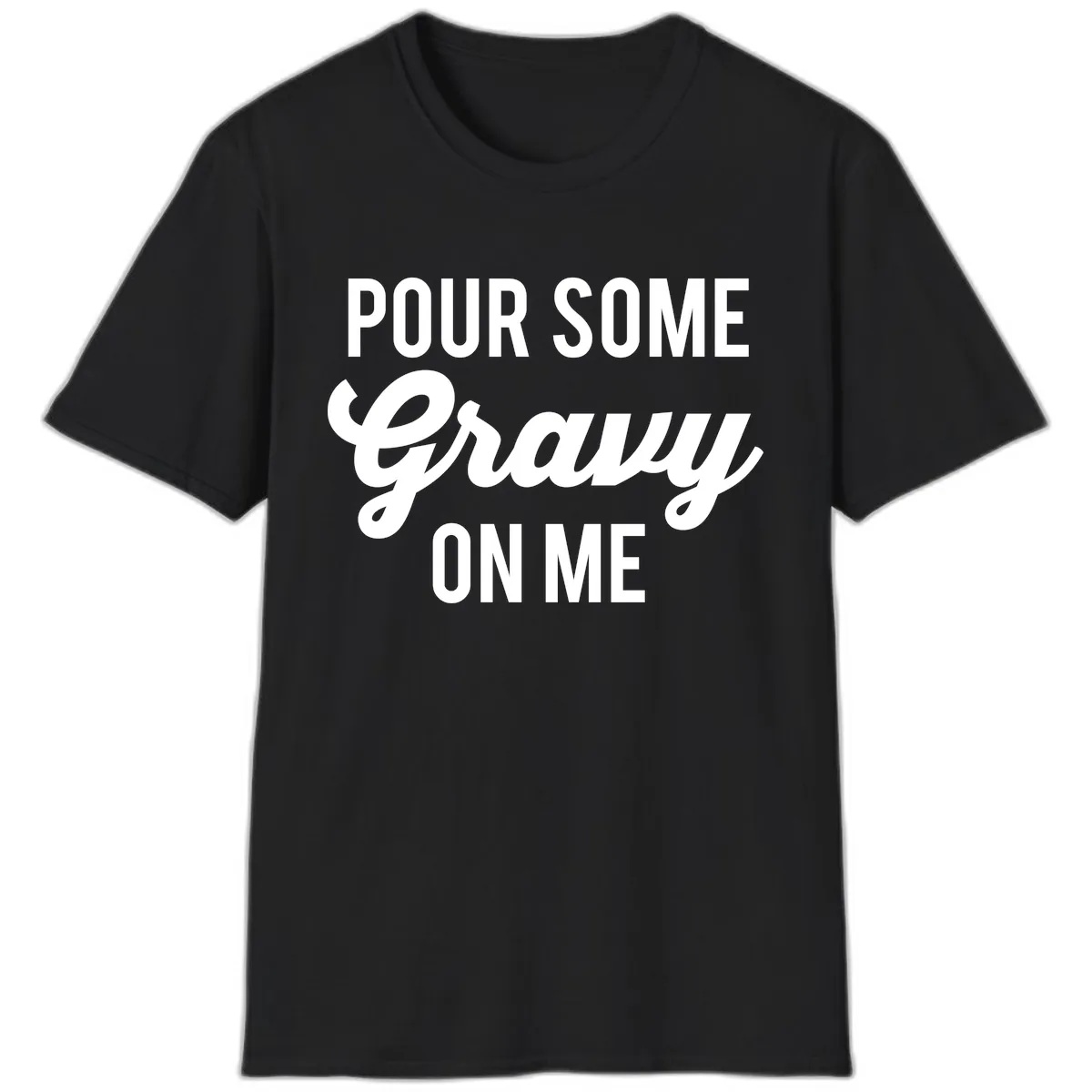 Pour Some Gravy On Me T-Shirt in Black