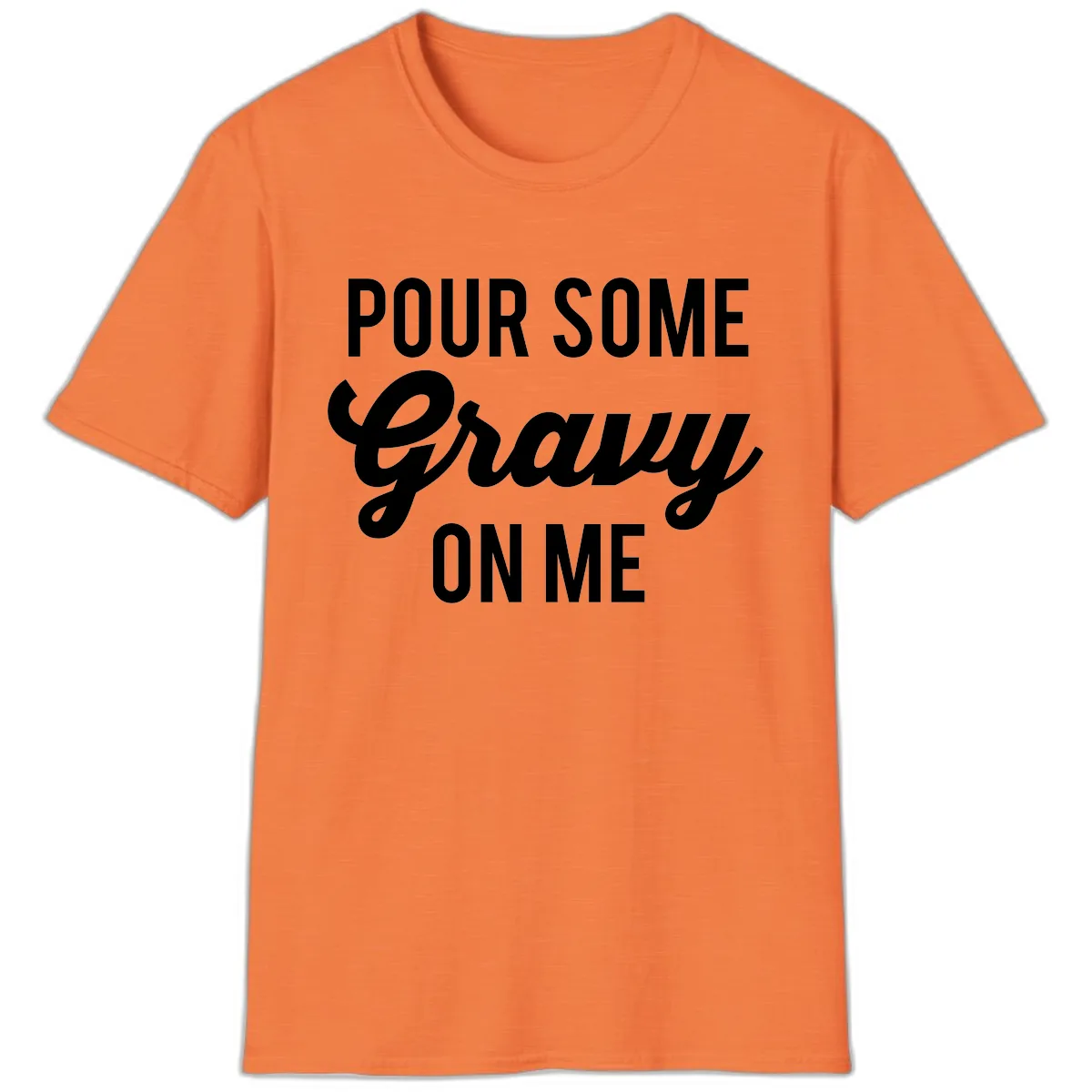 Pour Some Gravy On Me T-Shirt in Heather Orange