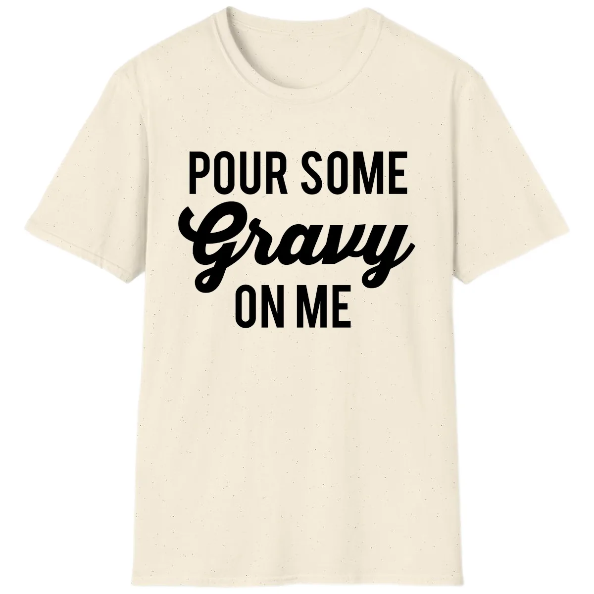 Pour Some Gravy On Me T-Shirt in Natural