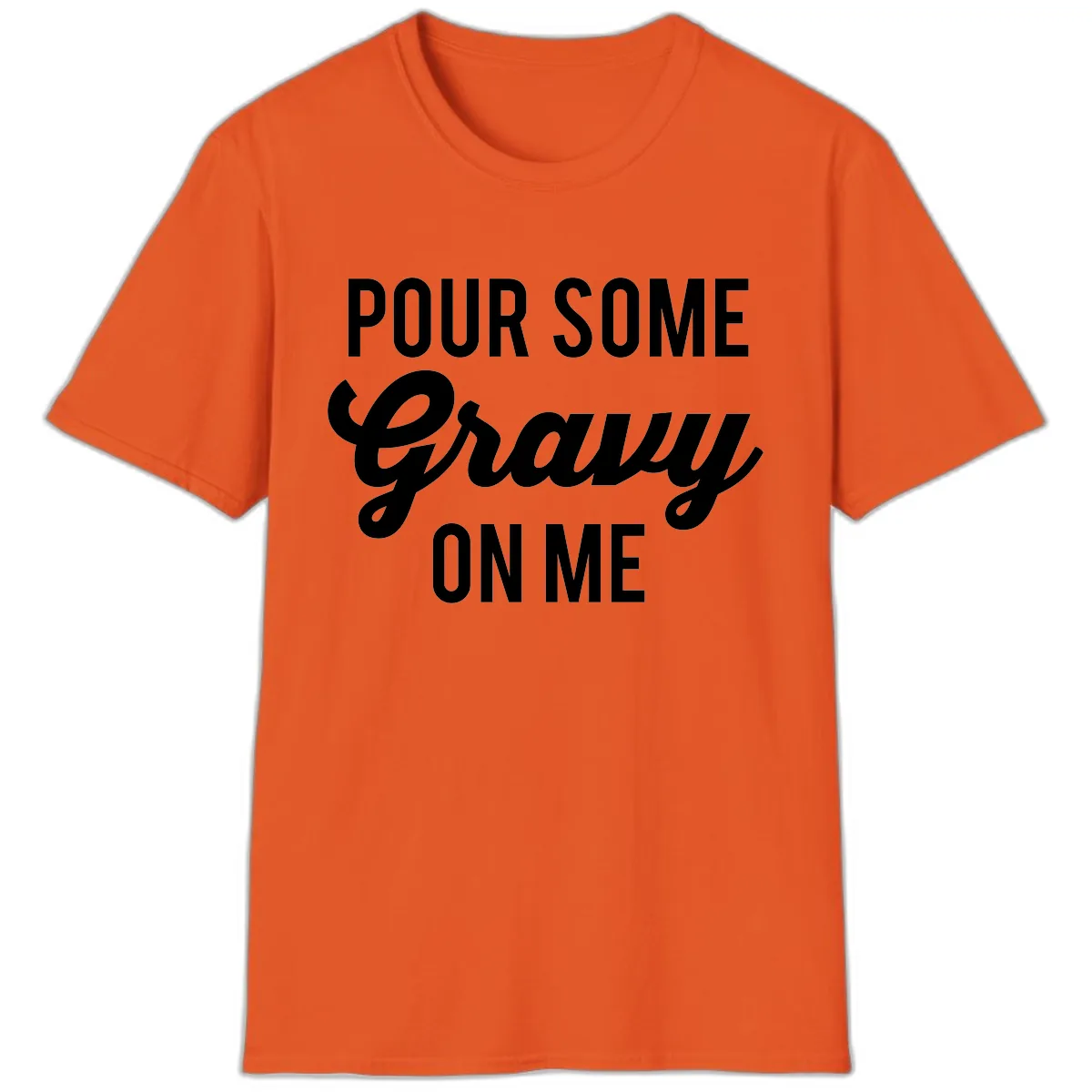 Pour Some Gravy On Me T-Shirt in Orange