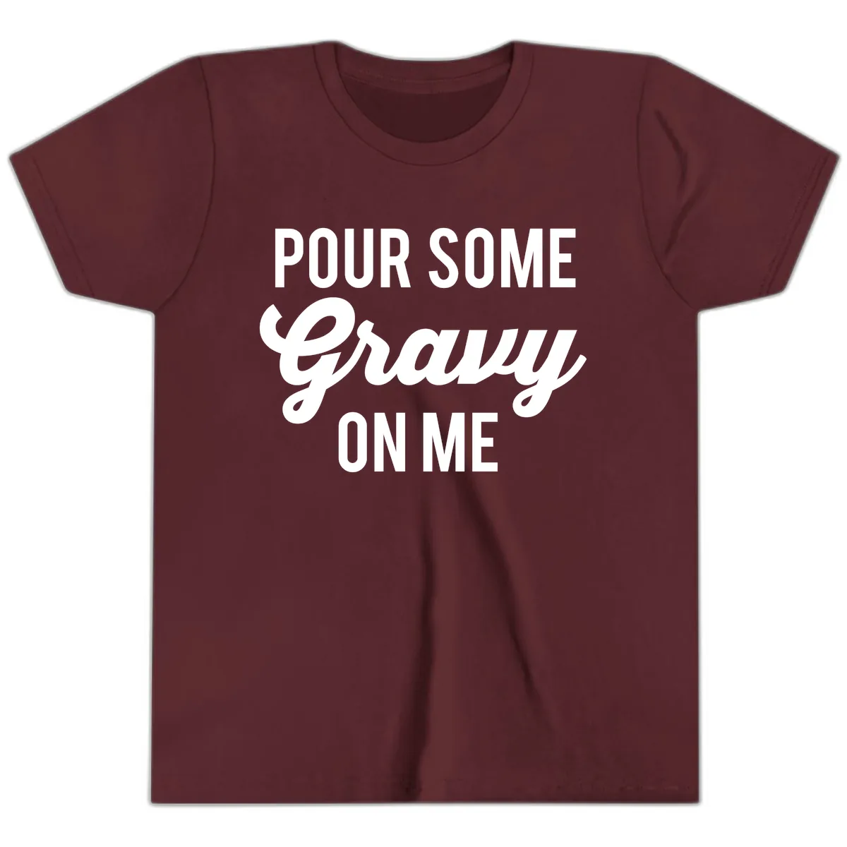 Pour Some Gravy On Me Youth T-Shirt in Maroon