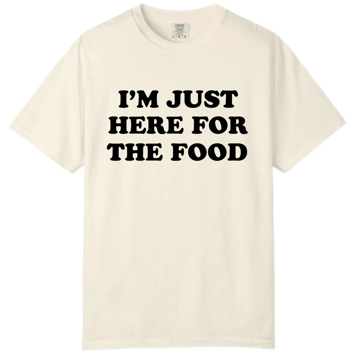 I'm Just Here For The Food Thanksgiving Comfort Color in Ivory