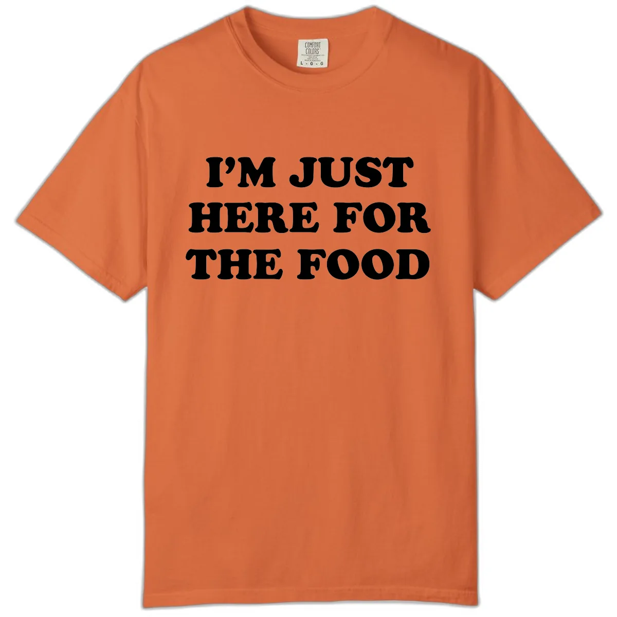 I'm Just Here For The Food Thanksgiving Comfort Color in Burnt Orange