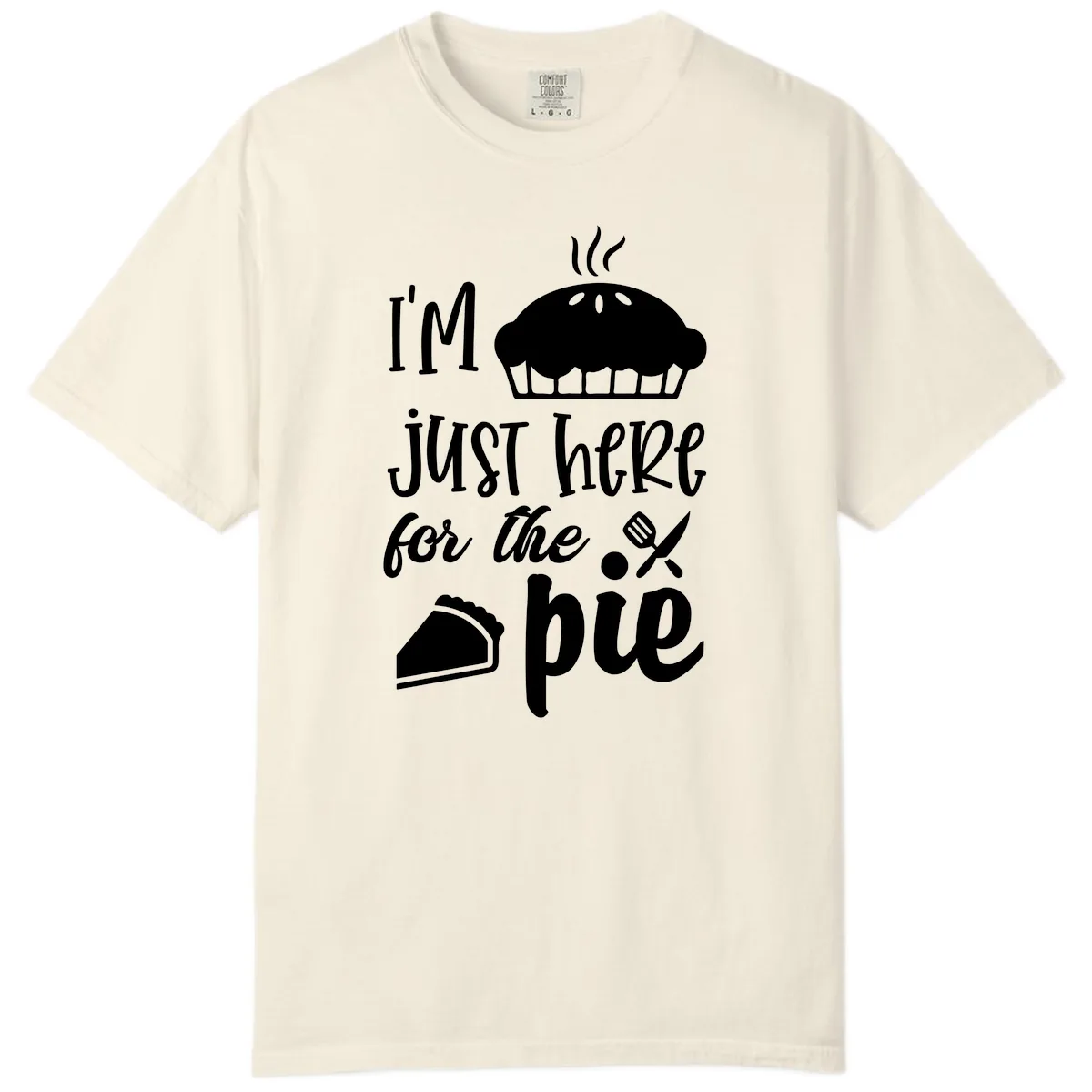 I'm Just Here For The Pie Design Comfort Color in Ivory