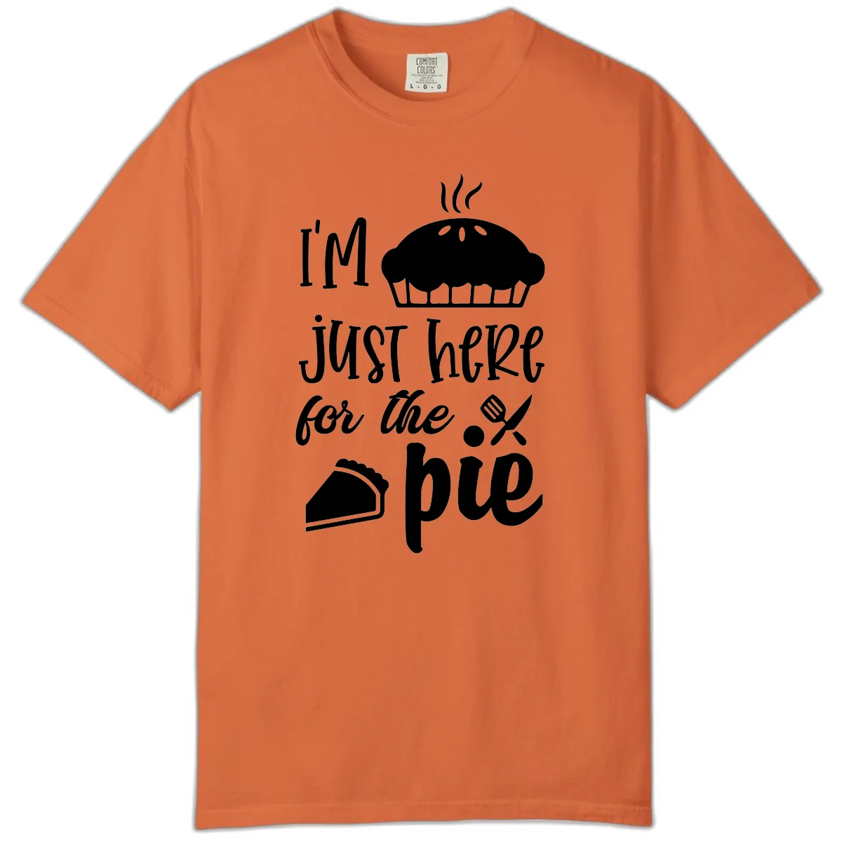 I'm Just Here For The Pie Design Comfort Color in Burnt Orange