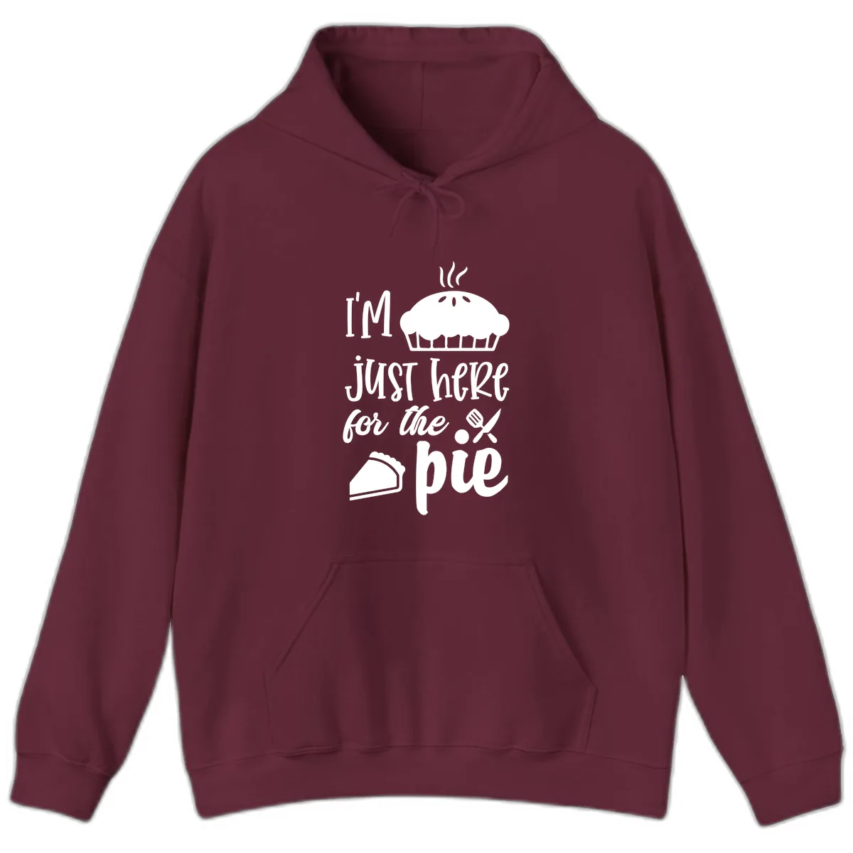 I'm Just Here For The Pie Design Hoodie in Maroon