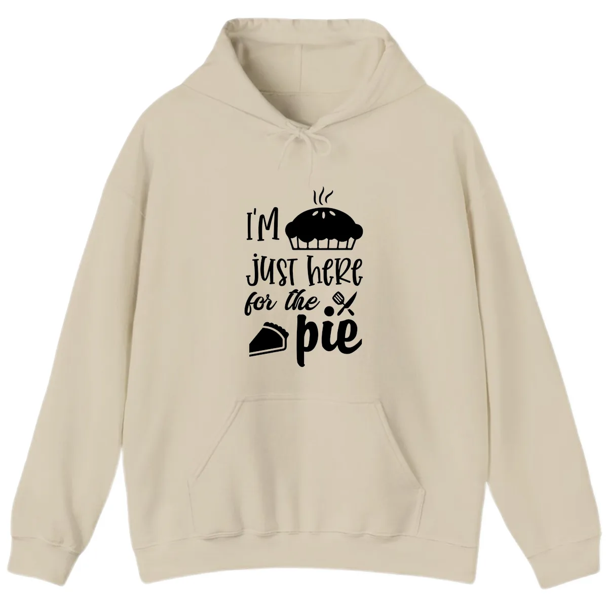 I'm Just Here For The Pie Design Hoodie in Sand
