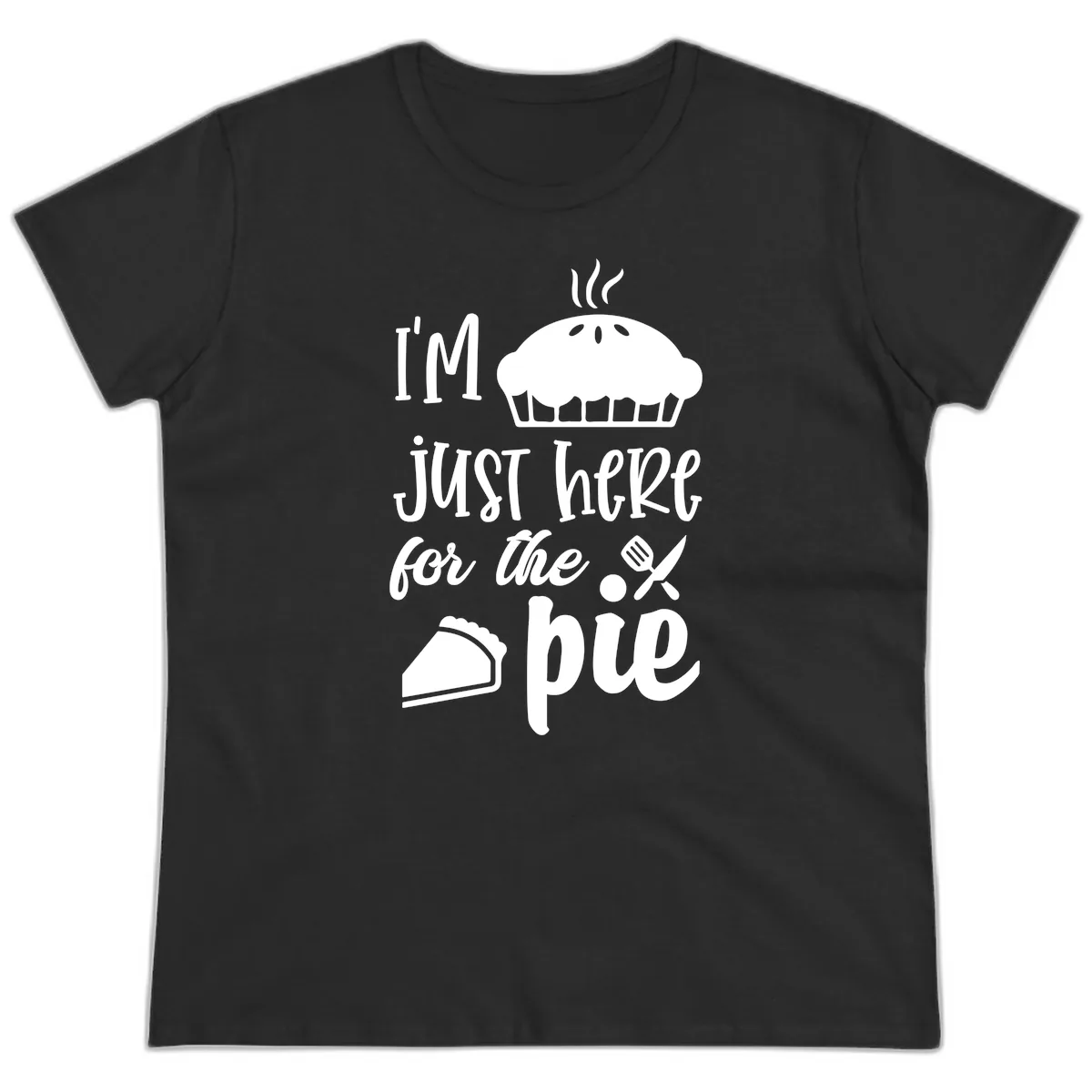 I'm Just Here For The Pie Design Ladies Tee in Black