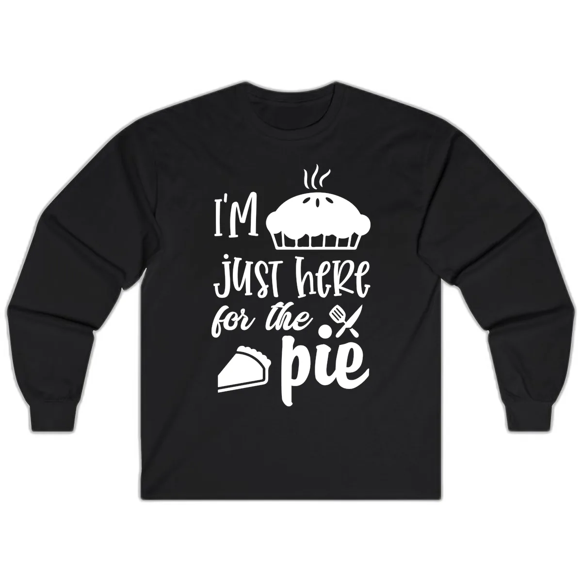 I'm Just Here For The Pie Design Long Sleeve in Black