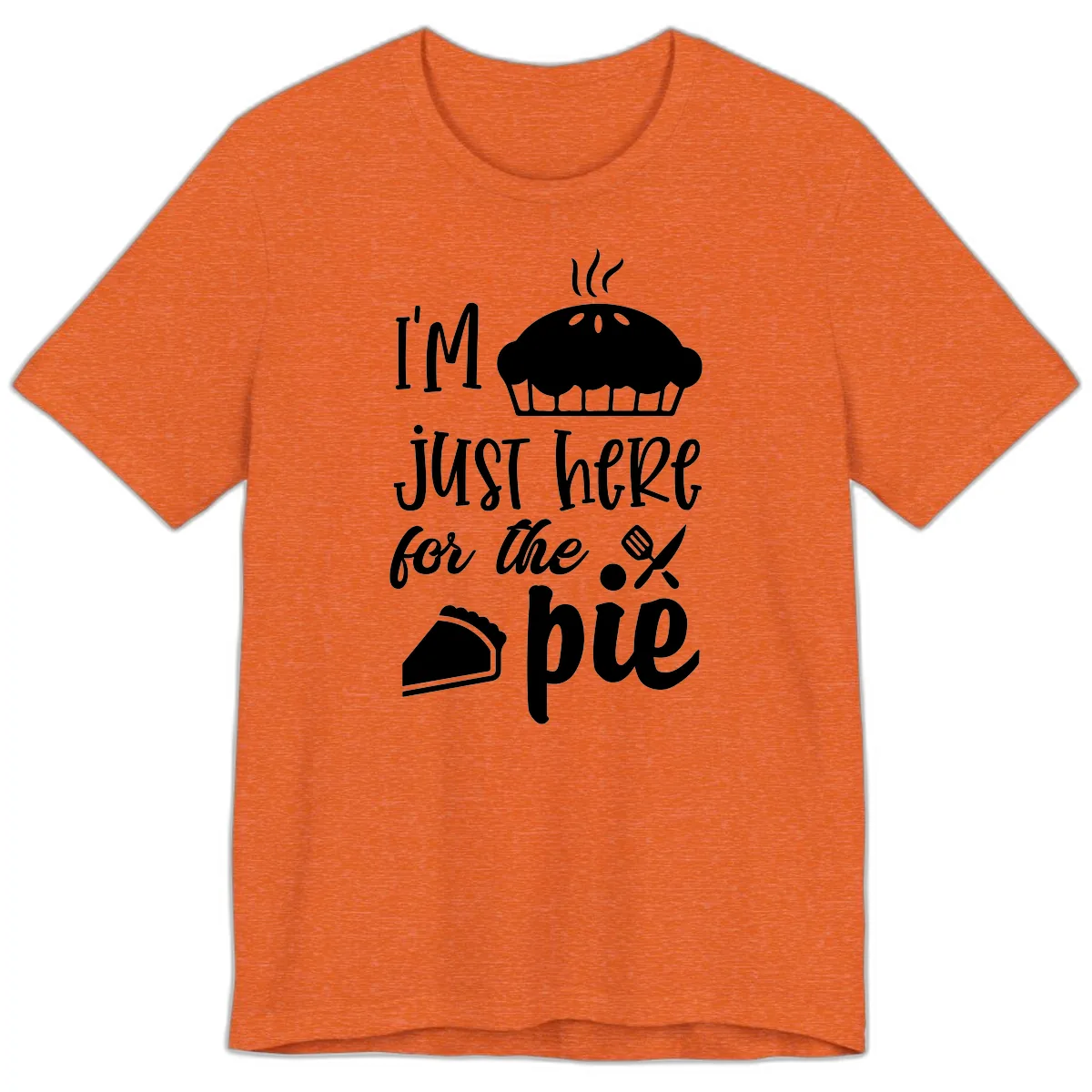 I'm Just Here For The Pie Design Premium T-Shirt in Heather Orange