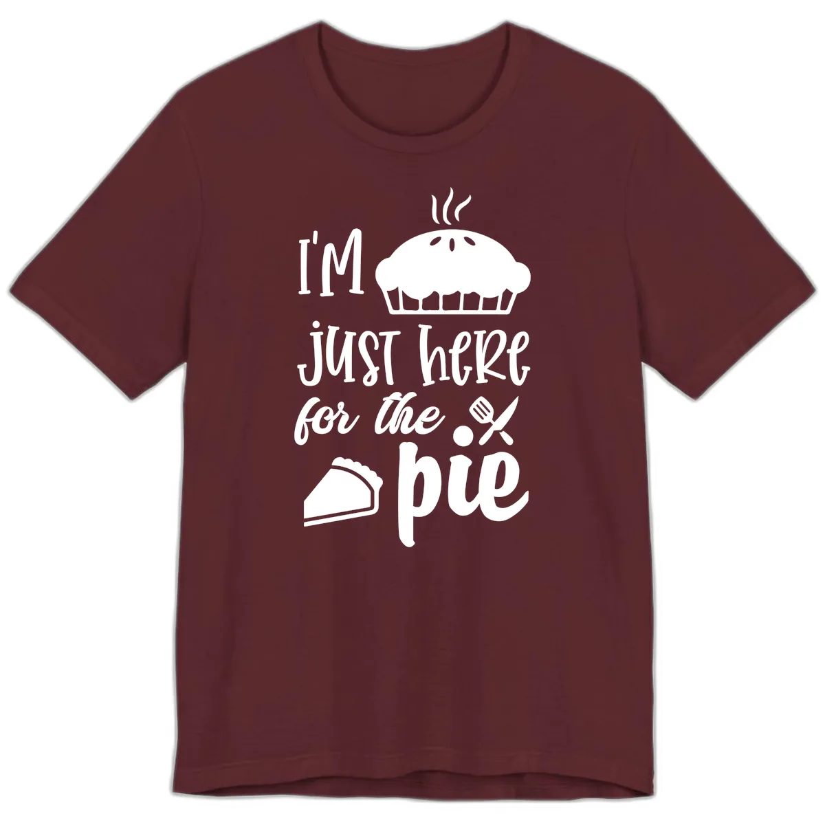 I'm Just Here For The Pie Design Premium T-Shirt in Maroon