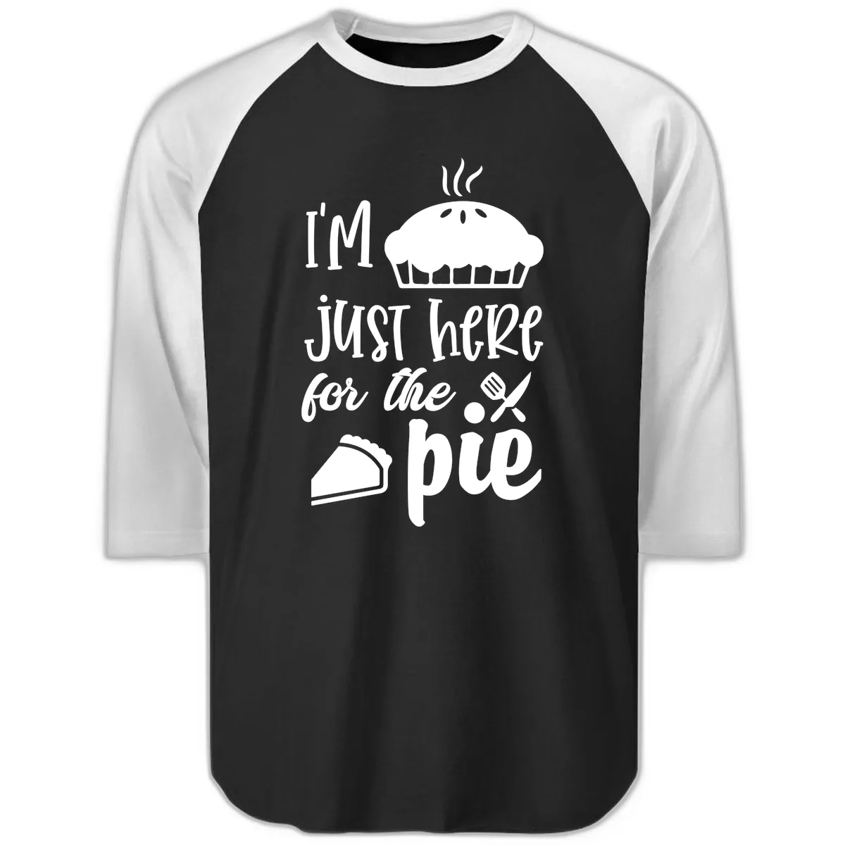 I'm Just Here For The Pie Design Raglan 3/4 in Black White