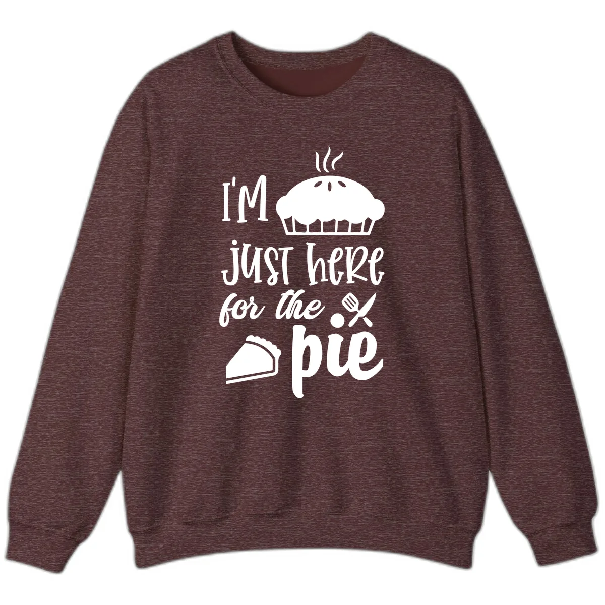 I'm Just Here For The Pie Design Sweatshirt in Heather Sport Dark Maroon