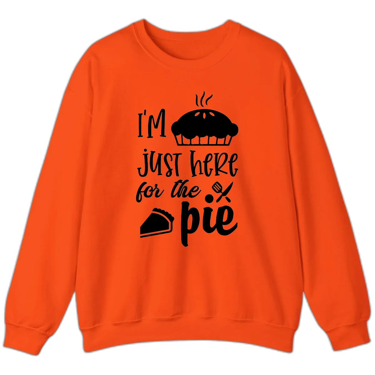 I'm Just Here For The Pie Design Sweatshirt in Orange
