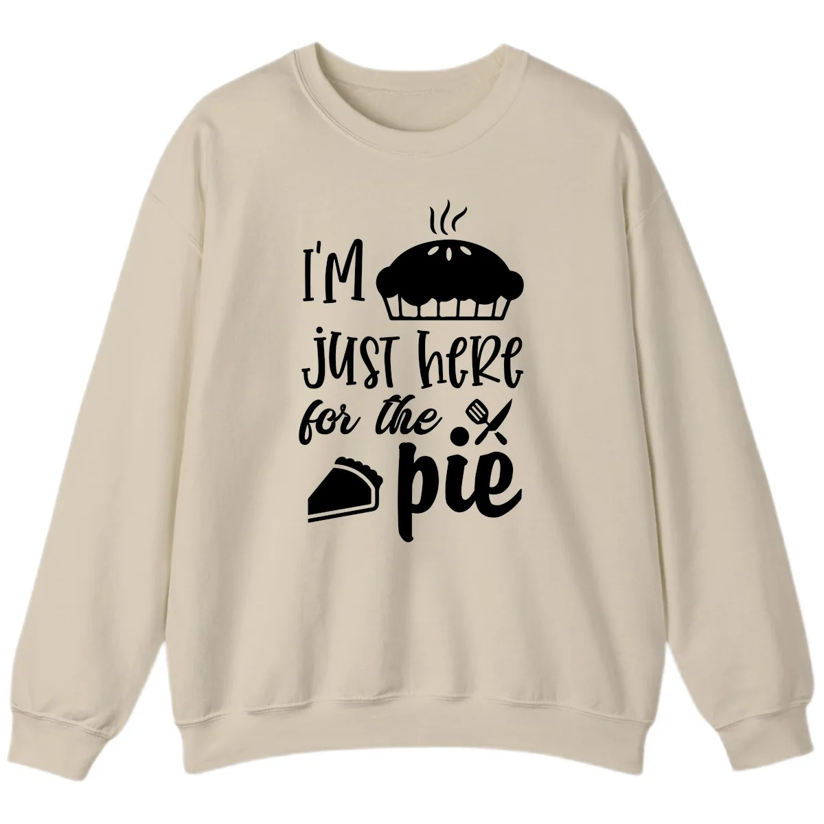 I'm Just Here For The Pie Design Sweatshirt in Sand
